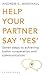 Help Your Partner Say 'Yes': Seven Steps to Achieving Better Cooperation and Communication