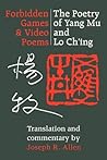 Forbidden Games and Video Poems: The Poetry of Yang Mu and Lo Ch'ing