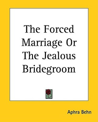 The Forced Marriage Or The Jealous Bridegroom (Paperback)