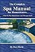 The Complete Spa Manual for Homeowners A Step-by-Step Mainten... by Dan Hardy