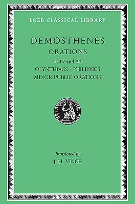 Orations, Volume I: Orations 1–17 and 20: Olynthiacs. Philippics. Minor Public Orations (Hardcover)