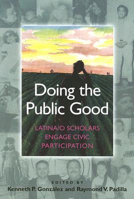 Doing the Public Good: Latina/o Scholars Engage Civic Participation (Paperback)