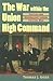 The War Within the Union High Command: Politics and Generalship during the Civil War (Modern War Studies)
