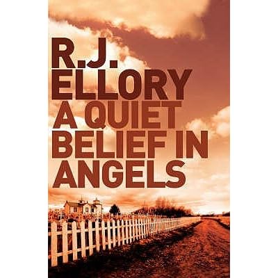 A Quiet Belief In Angels By R J Ellory