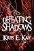 Defeating Shadows by Kris E. Kay