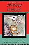 Handbook of Chinese Mythology (Handbooks of World Mythology)