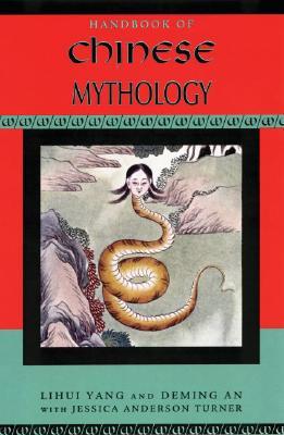 Handbook of Chinese Mythology (Handbooks of World Mythology)