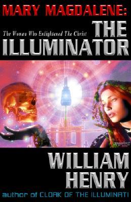 Mary Magdalene: The Illuminator: The Woman Who Enlightened Christ (Paperback)