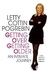 Getting Over Getting Older: An Intimate Journey