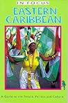 Eastern Caribbean in Focus: A Guide to the People, Politics and Culture (In Focus Guides)