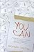 You Can: Feeling Down & Overwhelmed by Life s Challenges? Welcome to the Club!