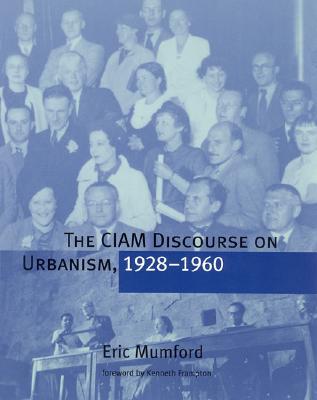 The CIAM Discourse on Urbanism, 1928-1960 (Paperback)