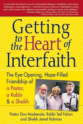 Getting to the Heart of Interfaith: The Eye-Opening, Hope-Filled Friendship of a Pastor, a Rabbi & an Imam (Paperback)