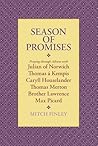 Season of Promises: Praying through Advent with Julian of Norwich, Thomas á Kempis, Caryll Houselander, Thomas Merton, Brother Lawrence, Max Picard Season of Promises: Praying through Advent with Julian of Norwich, Thomas á Kempis, Caryll Houselander, Thomas Merton, Brother Lawrence, Max Picard