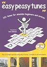 Easy Peasy Tunes: 101 Tunes for Absolute Beginners and Novices