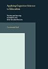 Applying Cognitive Science to Education: Thinking and Learning in Scientific or Other Complex Domains (Bradford Books) Applying Cognitive Science to Education: Thinking and Learning in Scientific or Other Complex Domains (Bradford Books)