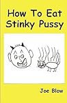 How To Eat Stinky Pussy