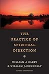 The Practice of Spiritual Direction by William A. Barry