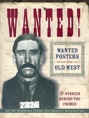 Wanted!: Wanted Posters of the Old West (Paperback)
