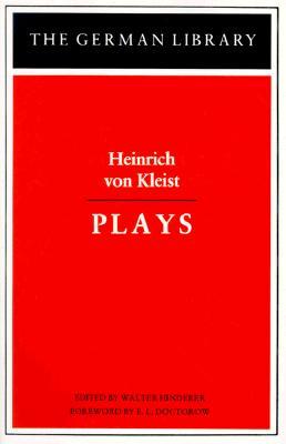 Plays: Heinrich von Kleist (German Library)