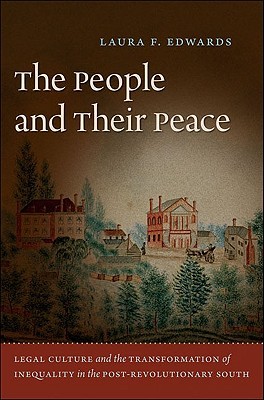 The People and Their Peace: Legal Culture and the Transformation of Inequality in the Post-Revolutionary South (Hardcover)