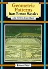 Geometric Patterns from Roman Mosaics: And how to draw them