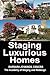 Staging Luxurious Homes: Building a Business in the Upscale, Luxury Market OR How to Build a Seven Figure Income Staging for Wealthy Homeowners