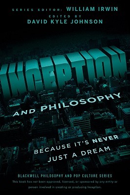Inception and Philosophy: Because It's Never Just a Dream (Paperback)
