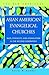 Asian American Evangelical Churches: Race, Ethnicity, and Assimilation in the Second Generation (New Americans)