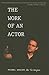 The Work of an Actor by Michael Woolson