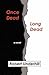 Once Dead, Long Dead by Robert Underhill