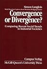 Convergence or Divergence?: Comparing Recent Social Trends in Industrial Societies (Volume 5) (Comparative Charting of Social Change)