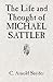 The Life and Thought of Michael Sattler (Studies in Anabaptist and Mennonite History)