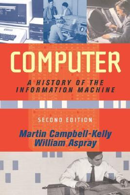 Computer: A History of the Information Machine (Paperback)