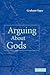 Arguing about Gods by Graham Oppy