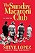 The Sunday Macaroni Club by Steve López