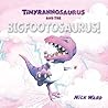 Tinyrannosaurus and the Bigfootosaurus