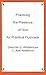 Practicing the Presence of God for Practical Purposes by Deborah G. Whitehouse