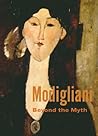 Modigliani: Beyond the Myth Modigliani: Beyond the Myth