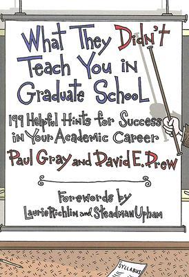 What They Didn't Teach You in Graduate School: 199 Helpful Hints for Success in Your Academic Career (Paperback)