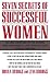 Seven Secrets of Successful Women: Success Strategies of the Women Who Have Made It - And How You Can Follow Their Lead