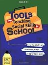 Tools For Teaching Social Skills In School: Lesson Plans, Activities, and Blended Teaching TEchniques to Help Your Students Succeed