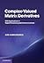 Complex-Valued Matrix Derivatives: With Applications in Signal Processing and Communications