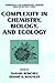 Complexity in Chemistry, Biology, and Ecology (Mathematical and Computational Chemistry)