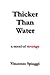 Thicker Than Water: a novel of revenge
