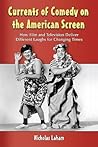 Currents of Comedy on the American Screen: How Film and Television Deliver Different Laughs for Changing Times