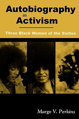 Autobiography as Activism: Three Black Women of the Sixties (Paperback)