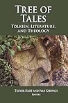 Tree of Tales: Tolkien, Literature, and Theology Tree of Tales: Tolkien, Literature, and Theology