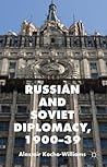 Russian and Soviet Diplomacy, 1900-39 Russian and Soviet Diplomacy, 1900-39