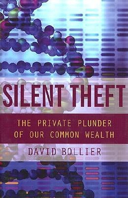 Silent Theft: The Private Plunder of Our Common Wealth (Hardcover)